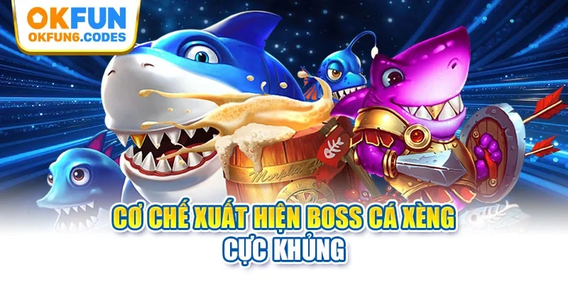 Cơ chế xuất hiện boss cá xèng cực khủng