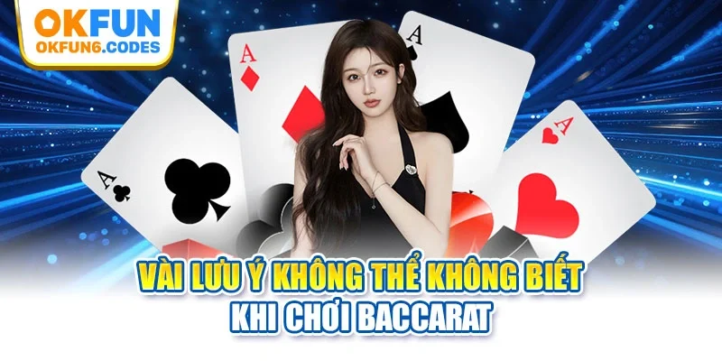 Vài lưu ý không thể không biết khi chơi baccarat