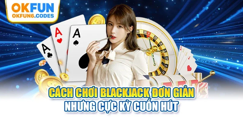 Cách chơi blackjack