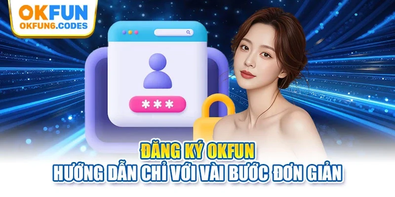 Đăng ký Okfun