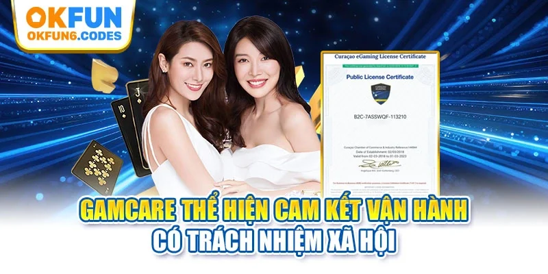 GAMCARE thể hiện cam kết vận hành có trách nhiệm xã hội