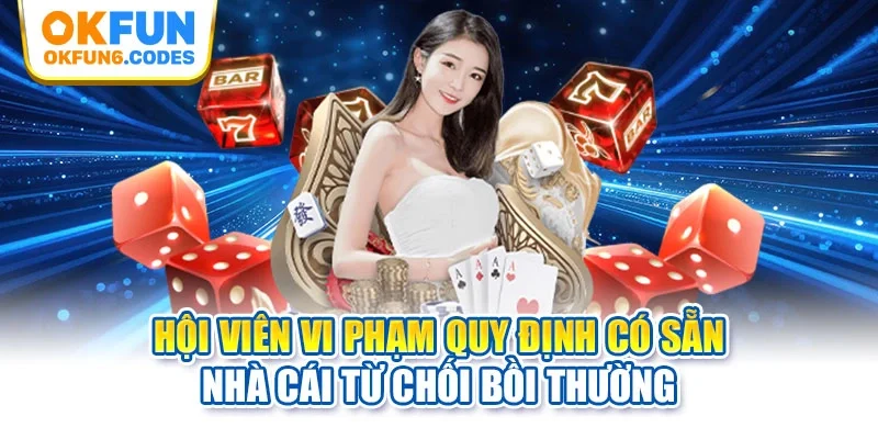 Hội viên vi phạm quy định có sẵn nhà cái từ chối bồi thường