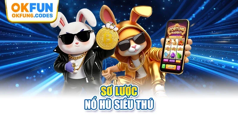 Sơ lược nổ hũ siêu thú