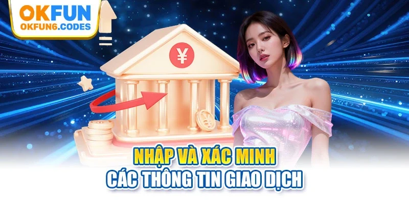 Nhập và xác minh các thông tin giao dịch