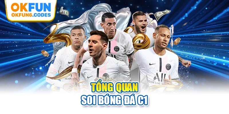 Tổng quan soi bóng đá C1