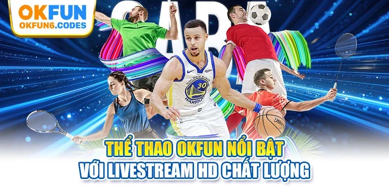 Thể thao OKFUN nổi bật với livestream HD chất lượng