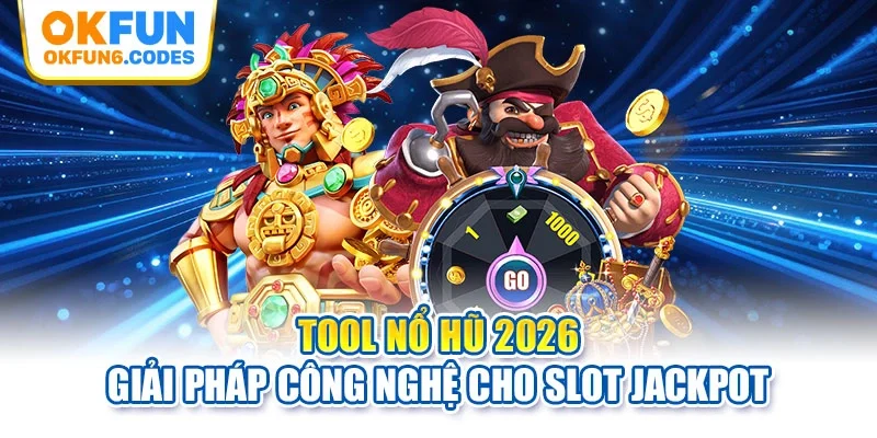 Tool nổ hũ 2026