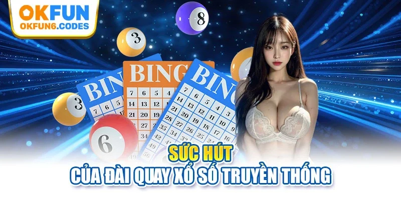 Sức hút của đài quay xổ số truyền thống